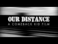 Comeback Kid "Our Distance" Documentary Trailer