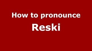 How to pronounce Reski