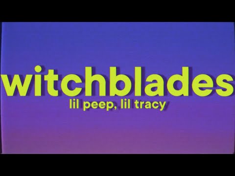 Lil Peep, Lil Tracy - witchblades [Lyrics]