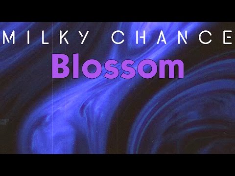 Blossom - Milky Chance