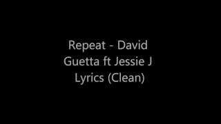 Repeat - David Guetta ft Jessie J Lyrics (Clean)