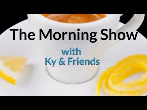 The Morning show with Ky & Friends!