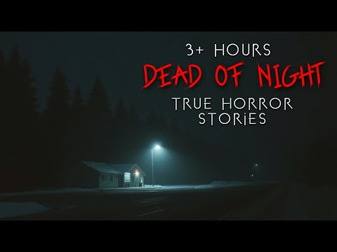 3+ Hours | TRUE Dead of Night Horror Stories to Fall Asleep to
