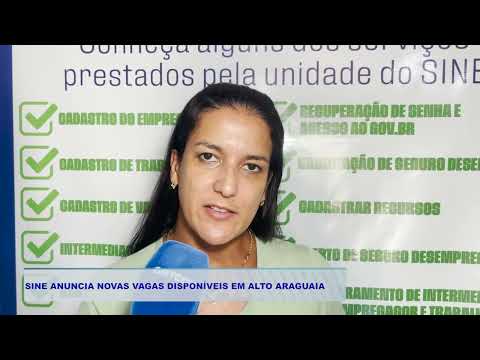 SINE ANUNCIA NOVAS VAGAS DISPONÍVEIS EM ALTO ARAGUAIA