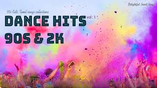 Dance Hits 90S &  2K Vol . 1 | Delightful Tamil Songs Collections | Dance Mode | Tamil Mp3 |