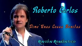 🎵 Dime Unas Cosas Bonitas - Roberto Carlos_ 😀 Baladas Románticas de Todos Los Tiempos