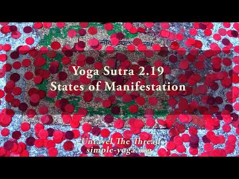 Yoga Sutra 2.19 States of Manifestation