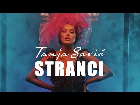 TANJA SAVIC - STRANCI (OFFICIAL VIDEO) 4K