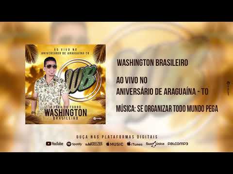 Washington Brasileiro Se Organizar Todo Mundo Pega