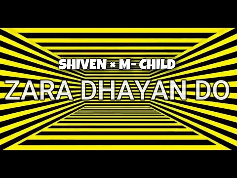 Shiven X M-Child - Zara Dhayan Do | Official Video | 2020 | [ILLUSION]