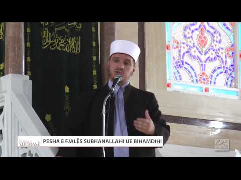 HUTBE | 41. Pesha e fjalës 'Subhanallahi ue bihamdihi' - Enis Rama