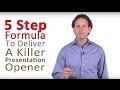 How to Do a Presentation - 5 Steps to a Killer Opener