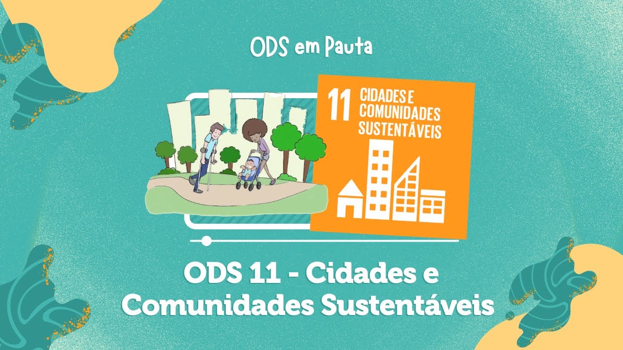 ODS 11 – CIDADES E COMUNIDADES SUSTENTÁVEIS  #ODS11  #AGENDA2030