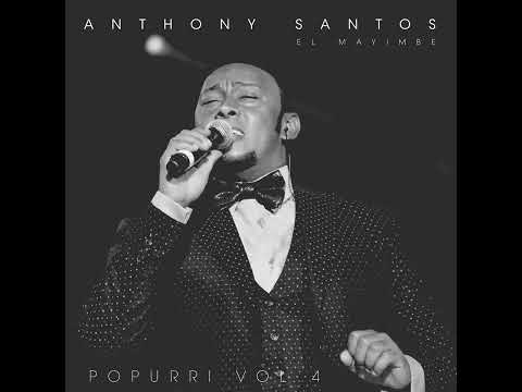 Anthony Santos.    Popurri Vol 4.