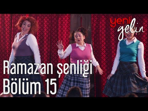 Yeni Gelin 15. Bölüm - Ramazan Şenliği