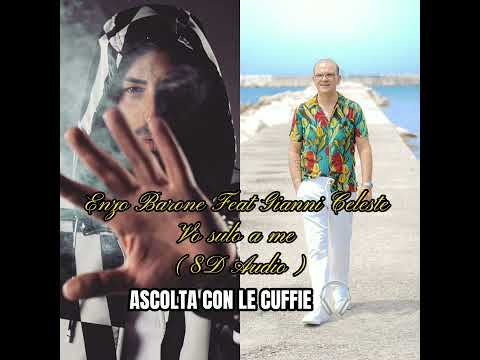 Enzo Barone Feat Gianni Celeste - Vo sulo a me (8D Audio)