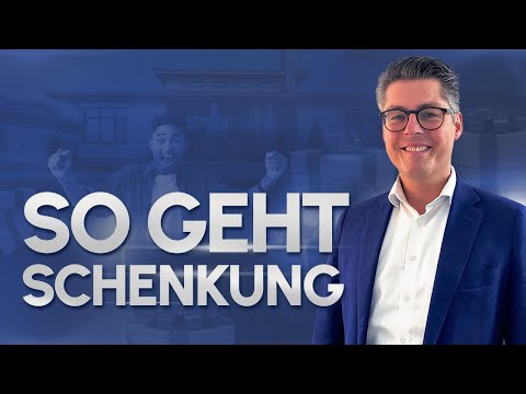 Was ist bei Schenkung von Immobilien zu beachten?
