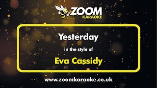 Eva Cassidy - Yesterday - Karaoke Version from Zoom Karaoke
