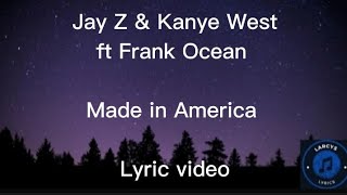 Jay Z &amp; Kanye West ft Frank Ocean - Made in America Lyric video