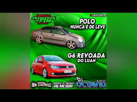 POLO NUNCA É DE LEVE & G6 REVOADA - DJ OCTAVIO RS