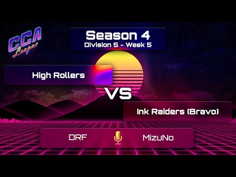 [Div 5] High Rollers vs. Ink Raiders (Bravo) - CCA League S4 W5