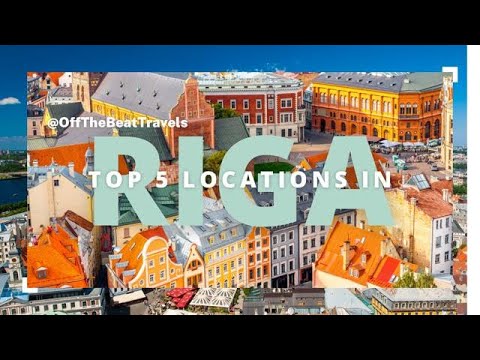 TOP 5 LOCATIONS IN RIGA(LATVIA)