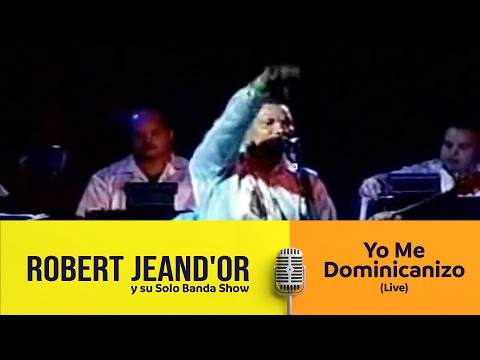 Robert JeanD'or y su Solo Banda Show - Yo Me  Dominicanizo (Live)