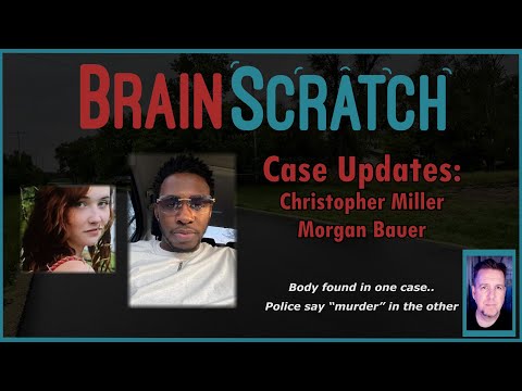 Case Updates: RIP Christopher Miller and Morgan Bauer | BRAINSCRATCH