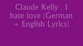 I hate love - Claude Kelly | Deutsch und English lyrics. ♥