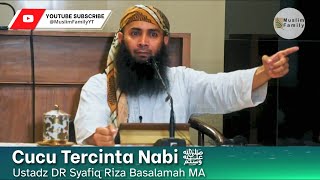 Download lagu Cucu Tercinta Nabi ﷺ | Ustadz Syafiq Riza Basalamah mp3