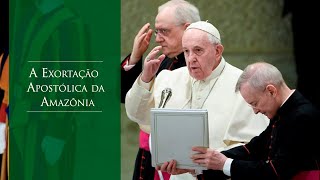 A Exortação Apostólica da Amazônia