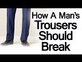 How Should Trousers Break? | Full Trouser | Break Half Break | Quarter Pant Break