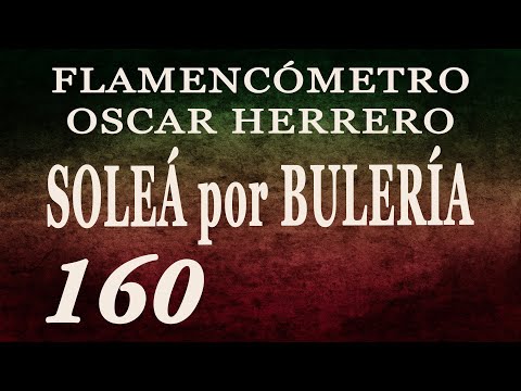 Metrónomo Flamenco - Soleá por Bulería 160 - Flamencómetro Oscar Herrero