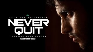 Never Quit - Motivational Speech (V1) Fearless Motivation