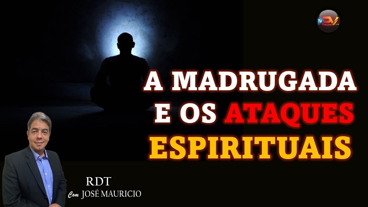 A MADRUGADA E OS ATAQUES ESPIRITUAIS - RDT 25.06
