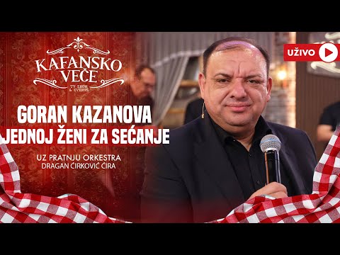 GORAN KAZANOVA - JEDNOJ ZENI ZA SECANJE | UZIVO | 2024 (ORK.DRAGAN CIRKOVIC CIRA) | KAFANSKO VECE