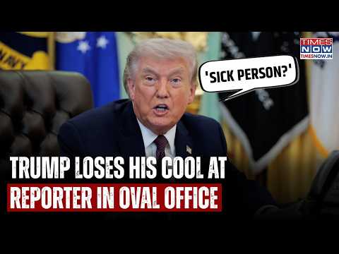 US President Trump Loses His Cool At Reporter During Tense Oval Office Exchange: 'Sick Person?....'