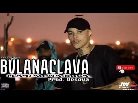 BVLANACLAVA - PLANTÃO NA BOCA VIDEO CLIPE OFICIAL (JW Films)