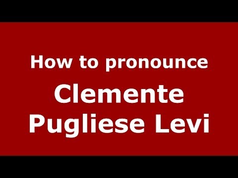How to pronounce Clemente Pugliese Levi (Italian/Italy) - PronounceNames.com