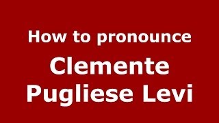 How to pronounce Clemente Pugliese Levi