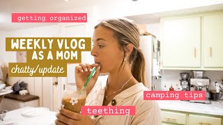 WEEK IN MY LIFE💓...update, teething, getting organized