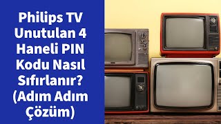 Philips TV Unutulan 4 Haneli PIN Kodu Nasıl Sıfırlanır? (Adım Adım Çözüm)