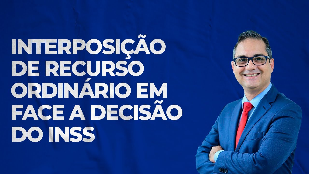 Interposição de recurso ordinário em face a decisão do INSS