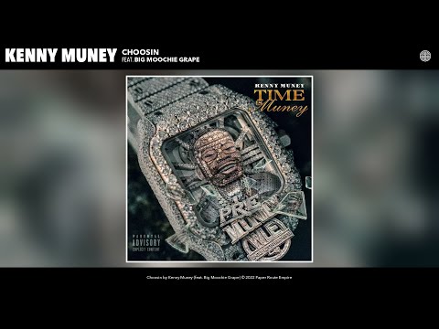 Kenny Muney - Choosin (Official Audio) (feat. Big Moochie Grape)