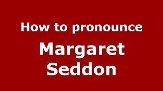 How to pronounce Margaret Seddon
