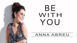 Anna Abreu - Be With You + LYRICS
