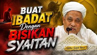 USTAZ SIDEK NOR - BUAT IBADAT DENGAN BISIKAN SYAITAN
