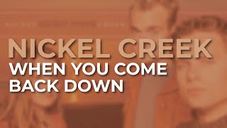 Nickel Creek - When You Come Back Down (Official Audio)