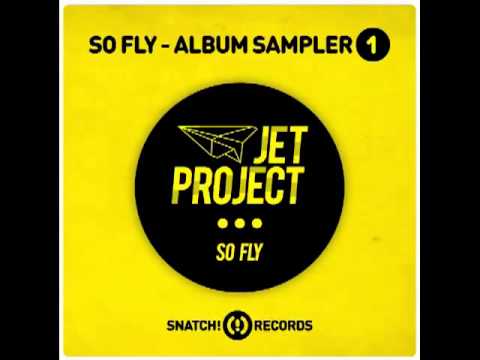 Jet Project - Get Down (Original Mix) - SO FLY Album [Snatch! Records]