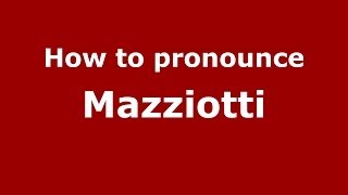 How to pronounce Mazziotti